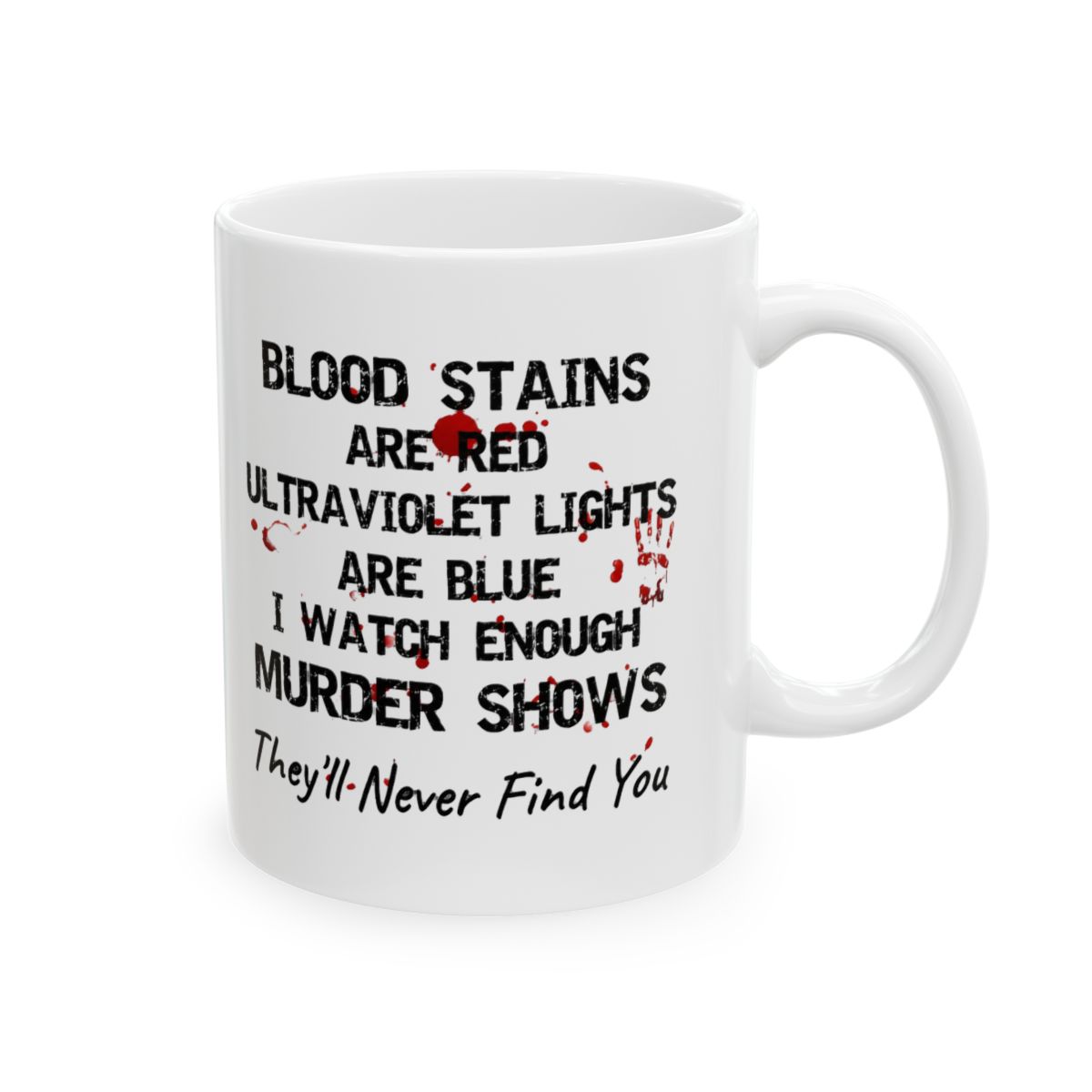 Bloodstains Are Red Ultraviolet Lights Are Blue True Crime Mug - Dark Humor Coffee Cup