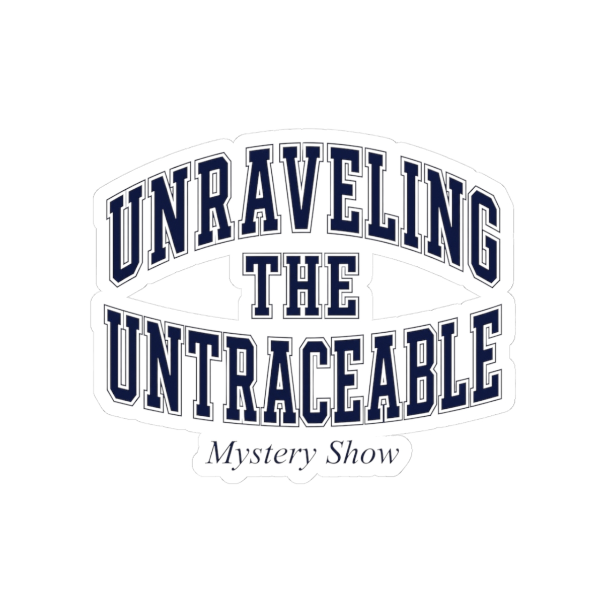 Mystery Show "Unraveling the Untraceable" Sticker - alternate angle 1, merchandise