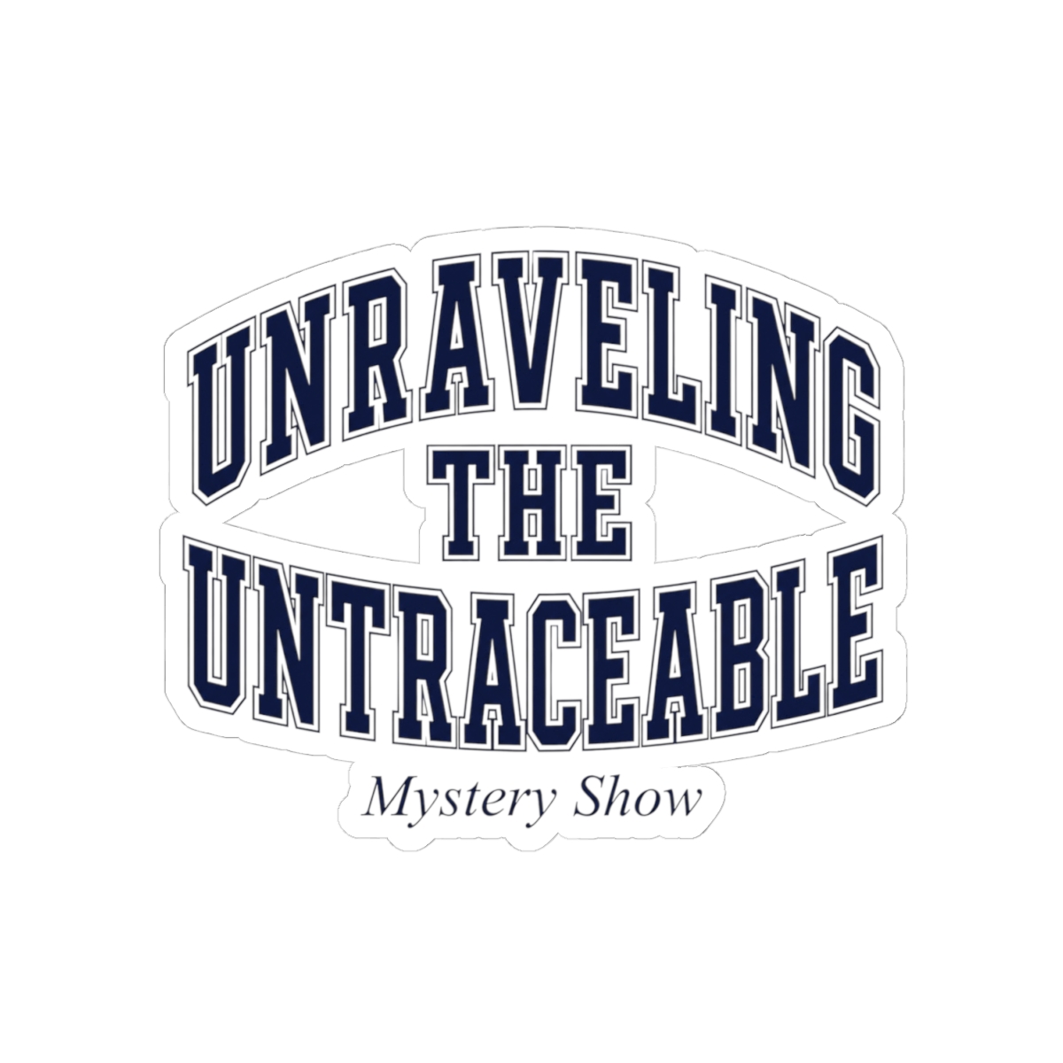 Mystery Show "Unraveling the Untraceable" Sticker - alternate angle 2, merchandise