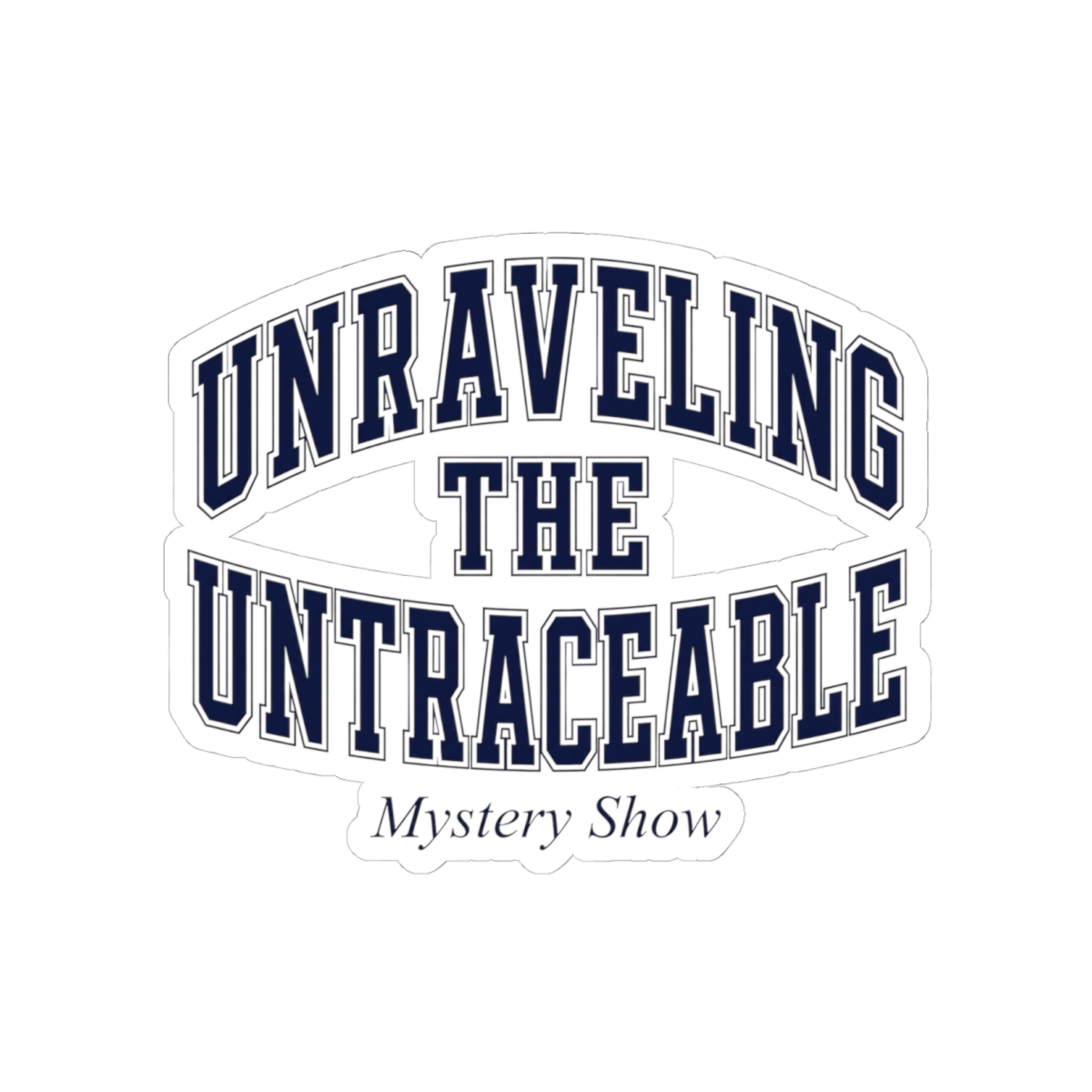 Mystery Show "Unraveling the Untraceable" Sticker