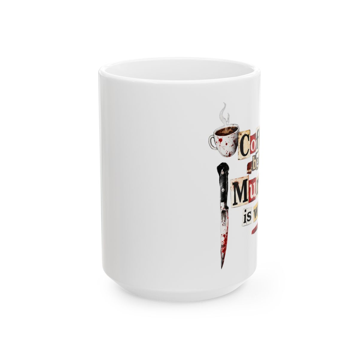 Black ceramic mug with the text "Coffee... because Murder is wrong". The mug features a coffee cup graphic and a knife. The mug is a true crime theme. The mug is a coffee lover gift - alternate angle 2, merchandise