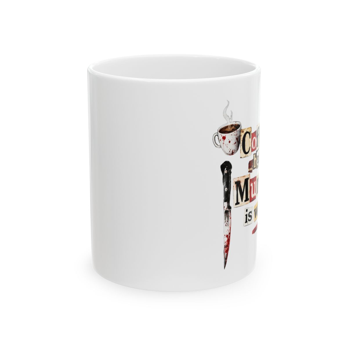 Black ceramic mug with the text "Coffee... because Murder is wrong". The mug features a coffee cup graphic and a knife. The mug is a true crime theme. The mug is a coffee lover gift - alternate angle 1, merchandise