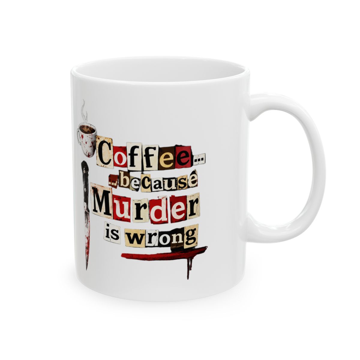 Black ceramic mug with the text "Coffee... because Murder is wrong". The mug features a coffee cup graphic and a knife. The mug is a true crime theme. The mug is a coffee lover gift